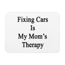 Fixing Cars Is My Mom's Therapy Rectangle Magnets