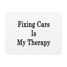 Fixing Cars Is My Therapy Magnets