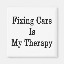 Fixing Cars Is My Therapy Refrigerator Magnet