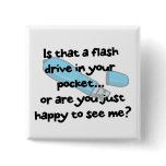 flash drive or happy to see me pins