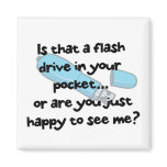 flash drive or happy to see me refrigerator magnet