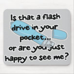 flash drive or happy to see me mouse pad