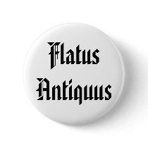 Flatus Antiquus - Old Fart in Latin Pinback Buttons