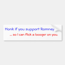 Flick a booger on Romney supporter Bumper Stickers