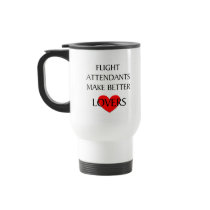 Flight Attendants Make Better Lovers Coffee Mug