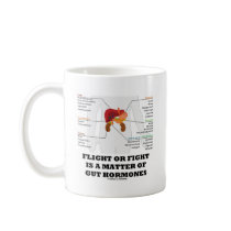 Flight Or Fight Is A Matter Of Gut Hormones Mugs