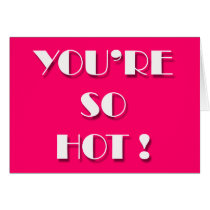 Flirting cards - YOU'RE SO HOT !