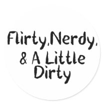Flirty Nerdy Dirty Round Stickers