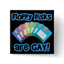 Floppy Discs are Gay Pinback Buttons