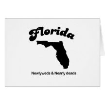 Florida Motto - Newlyweds and Newly deads Greeting Cards