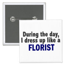 Florist During The Day Pinback Buttons