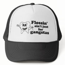 Flossin' ain't just for gangstas trucker hat