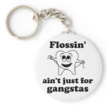 Flossin' ain't just for gangstas keychain