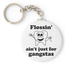 Flossin' ain't just for gangstas keychain