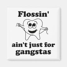 Flossin' ain't just for gangstas magnets
