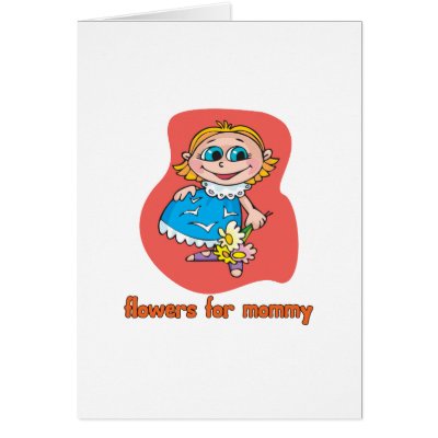 Flowers For Mommy Greeting Card by kidplanet
