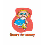 Flowers For Mommy t-shirts