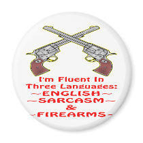 Fluent In 3 Languages English Sarcasm Firearms Refrigerator Magnet