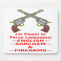 Fluent In 3 Languages English Sarcasm Firearms Mouse Pad