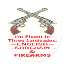 Fluent In 3 Languages English Sarcasm Firearms Round Sticker