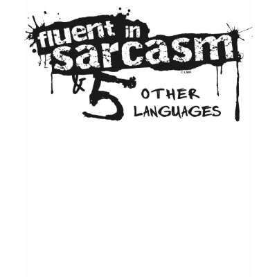 Fluent in Sarcasm & 5 Other Languages T-shirt by LisaMarieDesign