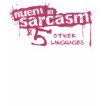 Fluent in Sarcasm & 5 Other Languages t-shirts