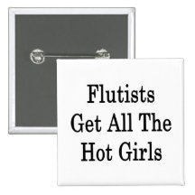 Flutists Get All The Hot Girls Button
