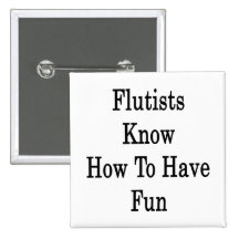 Flutists Know How To Have Fun Pins