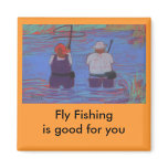 Fly Fishing is good for you Refrigerator Magnets