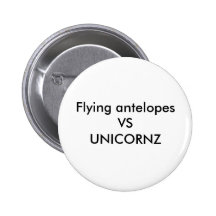 Flying antelopes VS UNICORNZ Pinback Buttons