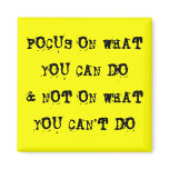 Focus on what you can do magnet
