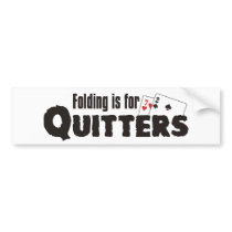 Folding is for quitters