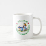 FOLLOW ME, I'LL TAKE YOU TO WONDERLAND COFFEE MUG