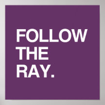 FOLLOW THE RAY POSTERS