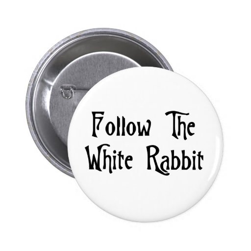 Follow The White Rabbit Pinback Button