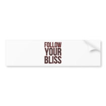 Follow Your Bliss Bumper Sticker