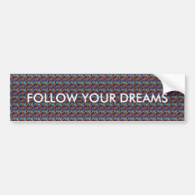 FOLLOW YOUR DREAMS BUMPER STICKERS