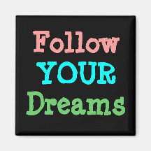 Follow Your Dreams Magnet