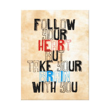 Follow Your heart but take your brain with you Gallery Wrapped Canvas