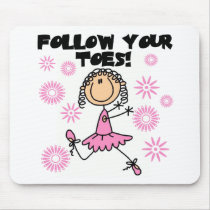 Follow Your Toes Ballerina Tshirts and Gifts Mouse Mat