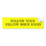 Follow Your Yellow Brick Road Bumper Sticker