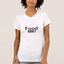 Food, Addict Shirt