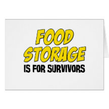 Food Storage is For Survivors Greeting Card