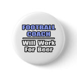 Football Coach...Will Work For Beer