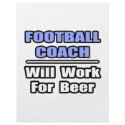 Football Coach...Will Work For Beer flyers