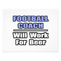 Football Coach...Will Work For Beer Invitations
