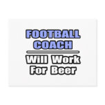 Football Coach...Will Work For Beer