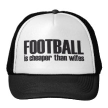 football is cheaper than wifes mesh hats