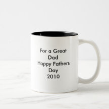 For a Great Dad Happy Fathers Day2009 Mug