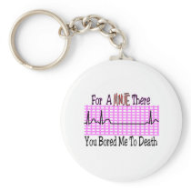 For a Minute there BORED ME TO DEATH Key Chains